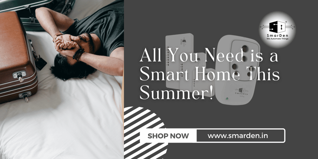 All You Need is a Smart Home This Summer!
