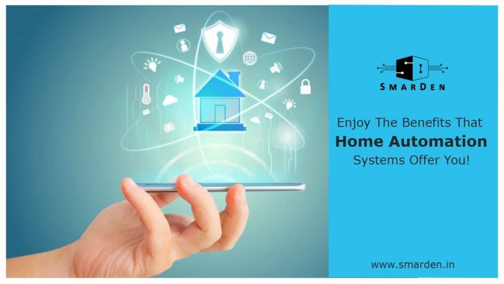 Enjoy the Benefits That Home Automation Systems Offer You!
