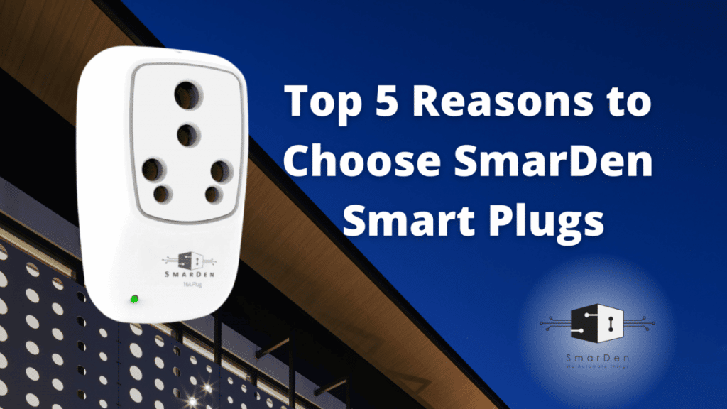 Top 5 Reasons to Choose SmarDen Smart Plugs