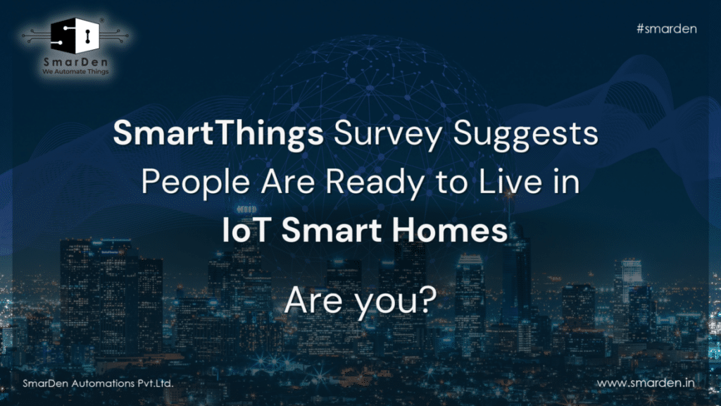 Ready to Live in IoT Smart Homes, Are You?