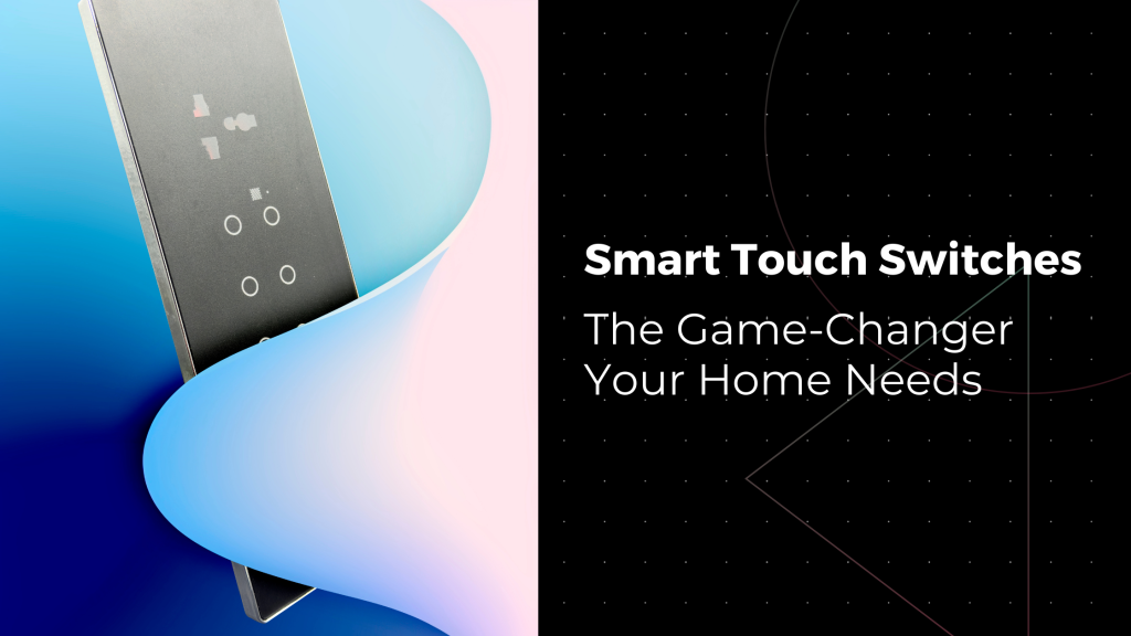 smart touch switches, smart switch board, wifi touch switches, smart switches