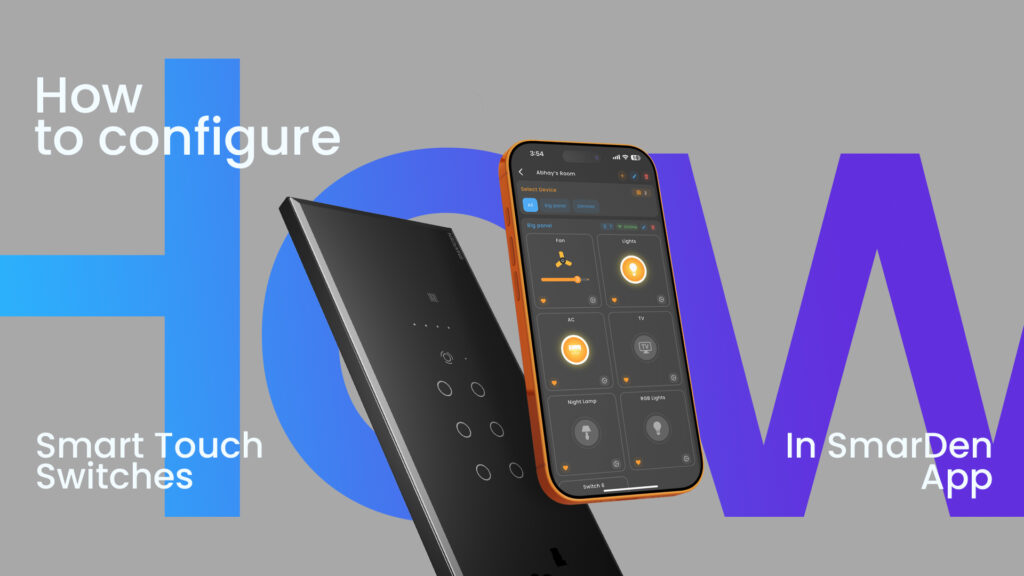 How to configure Modular Touch Switches using the SmarDen App, showing a premium touch panel and smartphone interface for smart home control and automation.